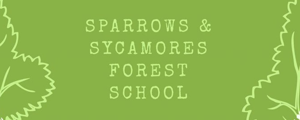 Sparrows and Sycamores Forest School- CANCELLED