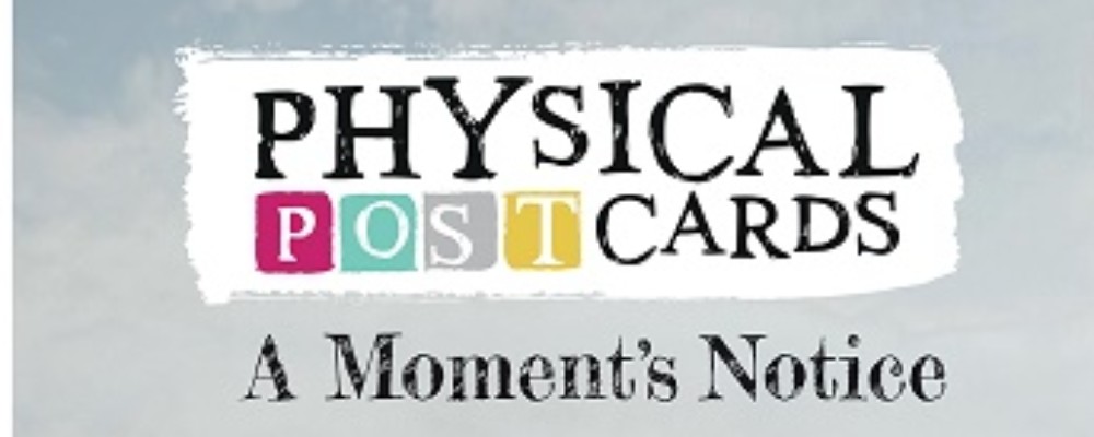 Physical Post Cards present A Moments Notice