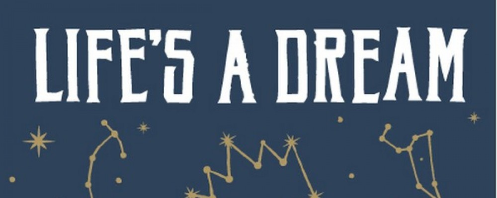 Life’s a Dream