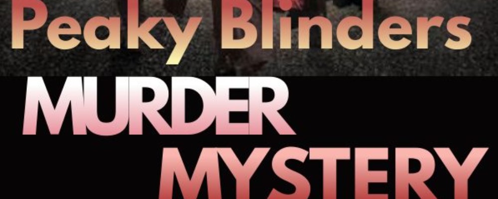 Peaky Blinders Murder Mystery