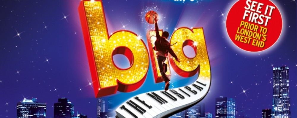BIG the Musical – Theatre Royal, Plymouth